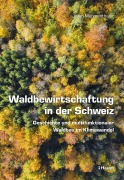 Cover-Bild zum Titel 'Waldbewirtschaftung in der Schweiz' von 'Julian Muhmenthaler'