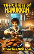 Cover-Bild zum Titel 'The Colors of Hanukkah' von 'Charles Wilson'