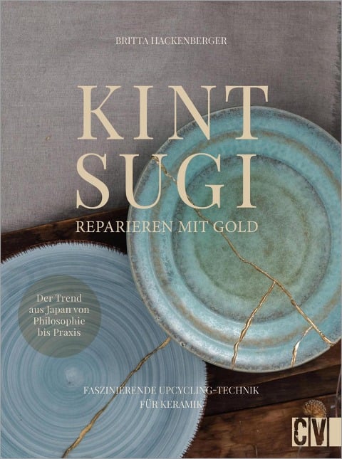 Kintsugi - Reparieren mit Gold - Britta Hackenberger
