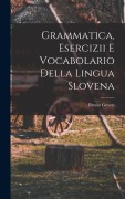 Cover-Bild zum Titel 'Grammatica, esercizii e vocabolario della lingua Slovena' von 'Bruno Guyon'