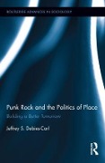 Cover-Bild zum Titel 'Punk Rock and the Politics of Place' von 'Jeffrey S Debies-Carl'