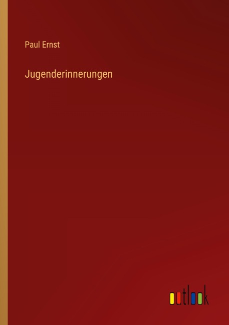 Jugenderinnerungen - Paul Ernst