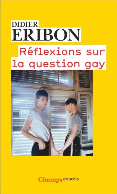 Réflexions sur la question gay - Didier Eribon