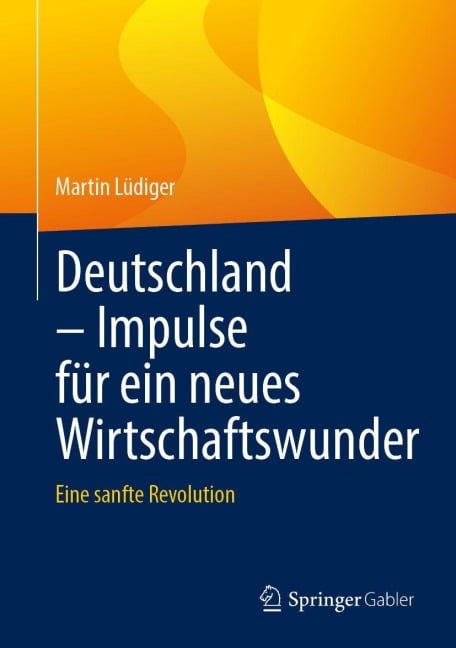 Deutschland - Impulse für ein neues Wirtschaftswunder - Martin Lüdiger