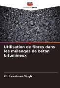 Cover-Bild zum Titel 'Utilisation de fibres dans les mélanges de béton bitumineux' von 'Kh. Lakshman Singh'