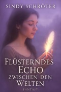 Cover-Bild zum Titel 'Flüsterndes Echo zwischen den Welten' von 'Sindy Schröter'