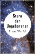 Cover-Bild zum Titel 'Stern der Ungeborenen' von 'Franz Werfel'