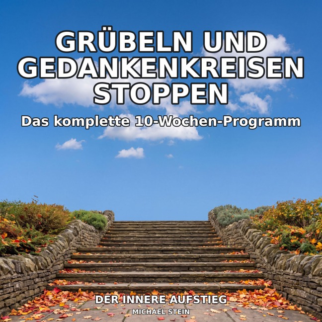Grübeln und Gedankenkreisen stoppen - Michael Stein