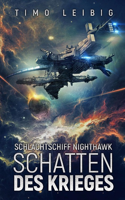 Schlachtschiff Nighthawk: Schatten des Krieges - Timo Leibig