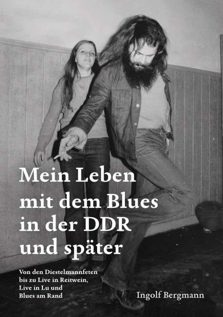 Mein Leben mit dem Blues in der DDR und später - Ingolf Bergmann