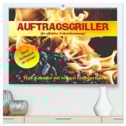 Auftragsgriller für effektive Fettverbrennung! Denn Grillsaison ist immer! (hochwertiger Premium Wandkalender 2026 DIN A2 quer), Kunstdruck in Hochglanz - Rose Hurley