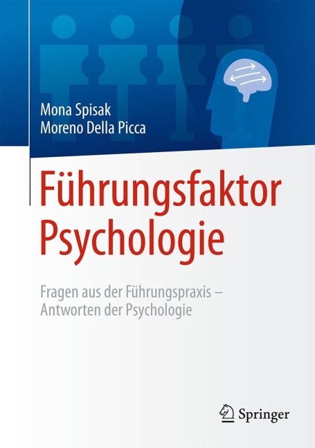 Führungsfaktor Psychologie - Mona Spisak, Moreno Della Picca