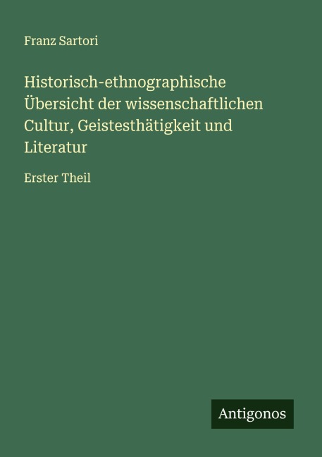 Historisch-ethnographische Übersicht der wissenschaftlichen Cultur, Geistesthätigkeit und Literatur - Franz Sartori