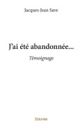 Cover-Bild zum Titel 'J'ai été abandonnée...' von 'Jacques-Jean Save'