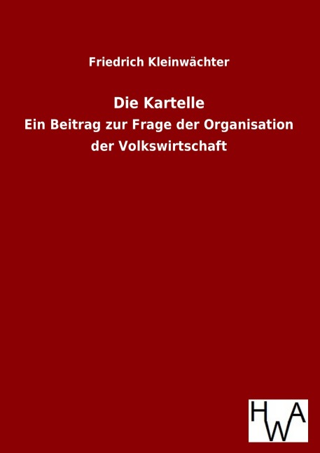 Die Kartelle - Friedrich Kleinwächter