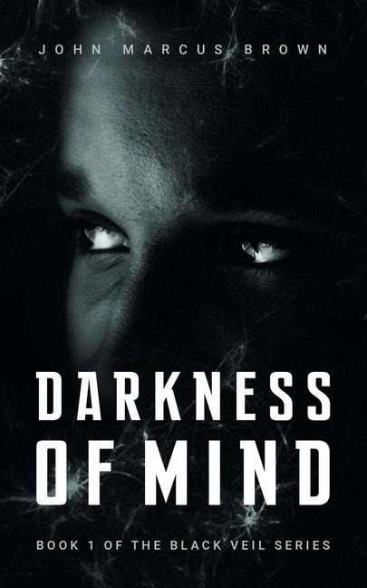 Darkness of Mind - John Marcus Brown