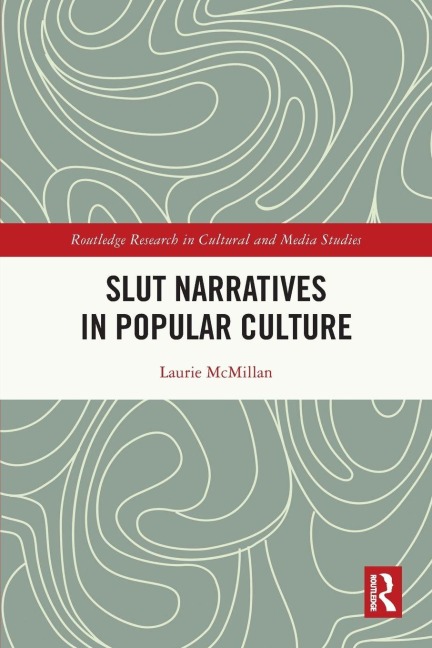 Slut Narratives in Popular Culture - Laurie McMillan