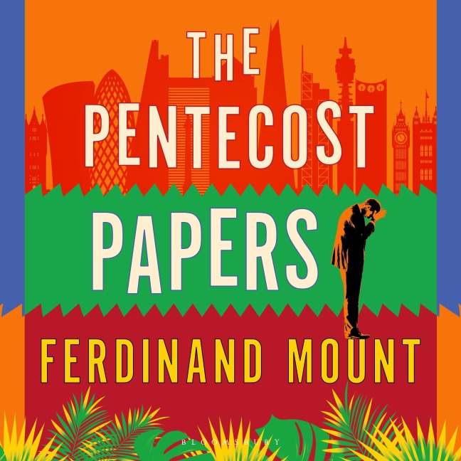 The Pentecost Papers - Ferdinand Mount