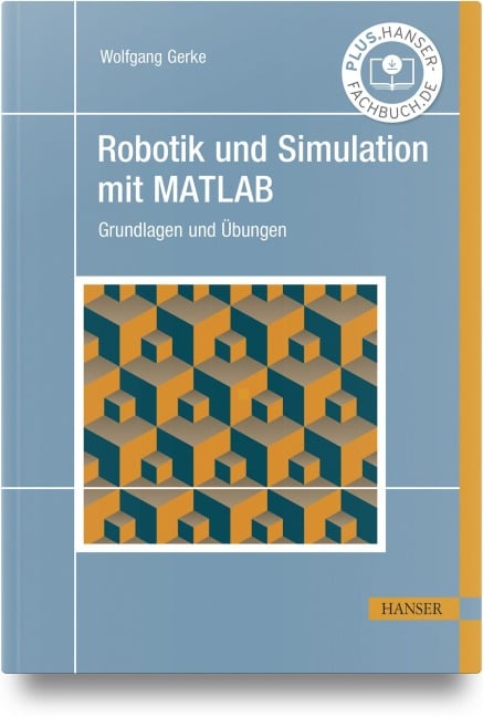 Robotik und Simulation mit MATLAB - Wolfgang Gerke