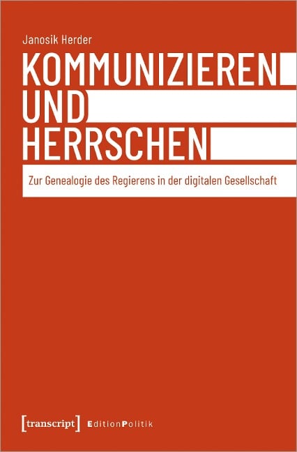 Kommunizieren und Herrschen - Janosik Herder