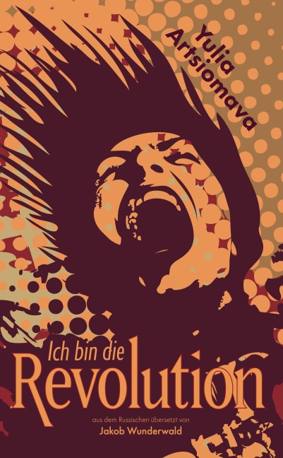 Ich bin die Revolution - Yulia Artsiomava