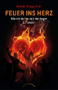 Cover-Bild zum Titel 'Feuer ins Herz' von 'Gerald Ehegartner'