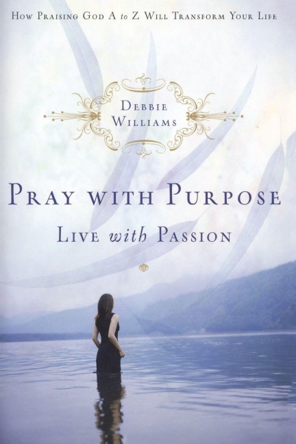 Pray with Purpose, Live with Passion - Debbie Williams