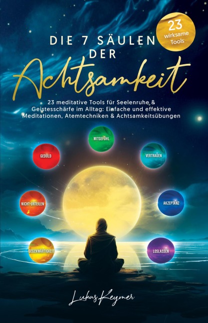 Die 7 Säulen der Achtsamkeit - Lukas Keymer
