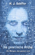 Cover-Bild zum Titel 'Die genetische Arche' von 'H. J. Schiffer'