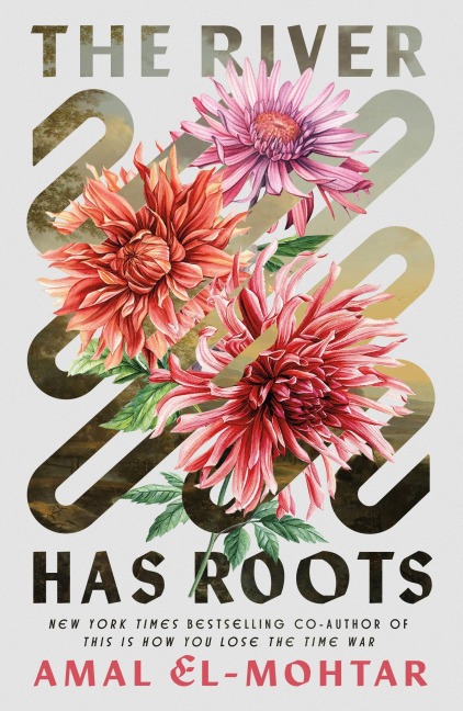 The River Has Roots - Amal El-Mohtar