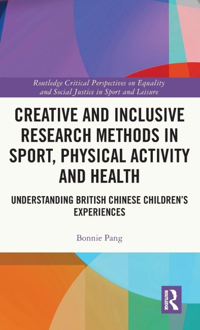 Creative and Inclusive Research Methods in Sport, Physical Activity and Health - Bonnie Pang