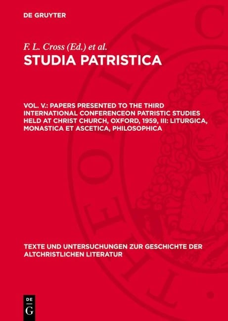 Papers presented to the Third International Conferenceon Patristic Studies held at Christ Church, Oxford, 1959, III: Liturgica, Monastica et Ascetica, Philosophica - 