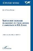 Cover-Bild zum Titel 'Traité de droit disciplinaire des magistrats de l'ordre judiciaire et administratif en R.D. Congo' von 'Tagba Mondali'