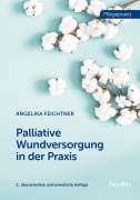 Cover-Bild zum Titel 'Palliative Wundversorgung in der Praxis' von 'Angelika Feichtner'