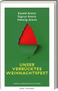 Cover-Bild zum Titel 'Unser verrücktes Weihnachtsfest' von 'Ewald Arenz, Sigrun Arenz, Helwig Arenz'