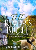 The River's Bluff - Zachariah Jack