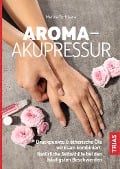 Cover-Bild zum Titel 'Aroma-Akupressur' von 'Merina Ty-Kisera'