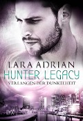Cover-Bild zum Titel 'Hunter Legacy - Verlangen der Dunkelheit' von 'Lara Adrian'