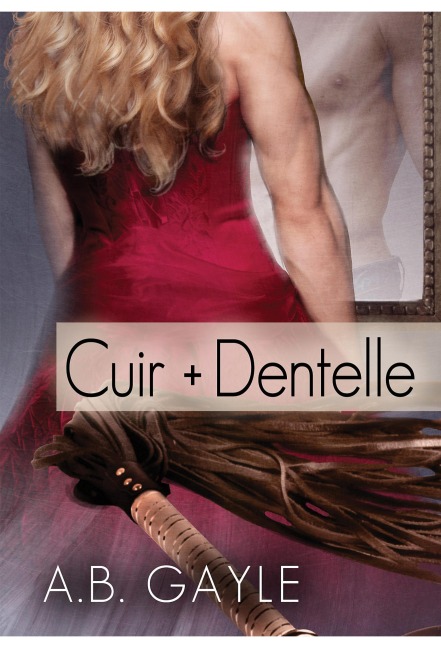 Cuir + Dentelle - A. B. Gayle