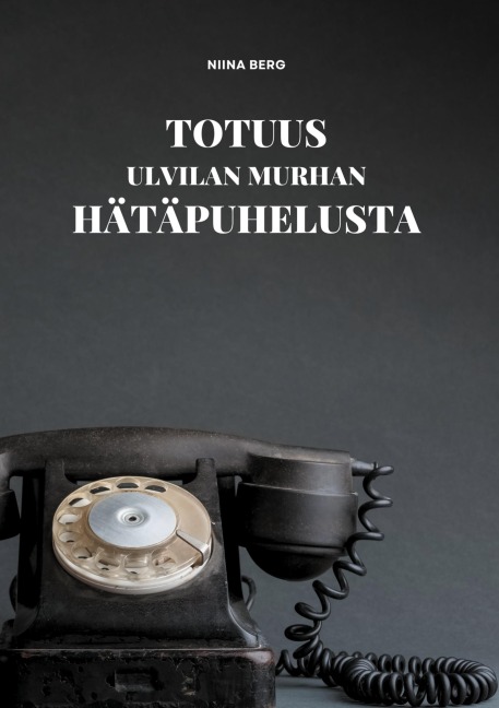 Totuus Ulvilan murhan hätäpuhelusta - Niina Berg