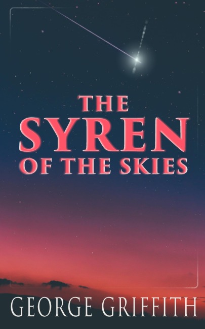 The Syren of the Skies - George Griffith