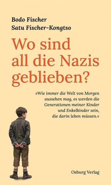 Wo sind all die Nazis geblieben? - Bodo Fischer, Satu Fischer-Kongtso