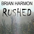 Cover-Bild zum Titel 'Rushed Lib/E: The Unseen' von 'Brian Harmon'