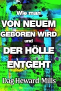 Cover-Bild zum Titel 'Wie Man Von Neuem Geboren Wird Und Der Hölle Entgeht' von 'Dag Heward-Mills'