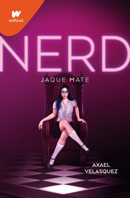 Nerd Libro 2: Jaque Mate / Nerd, Book 2: Checkmate - Axael Velazques