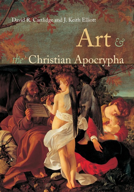 Art and the Christian Apocrypha - David R. Cartlidge, J. Keith Elliot