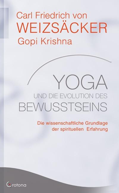 Yoga und die Evolution des Bewusstseins - Carl Friedrich von Weizsäcker, Gopi Krishna