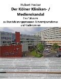 Cover-Bild zum Titel 'Der Kölner Kliniken- / Medienskandal' von 'Hubert Hecker'
