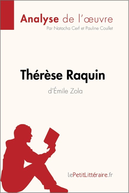 Thérèse Raquin d'Émile Zola (Analyse de l'oeuvre) - Lepetitlitteraire, Natacha Cerf, Pauline Coullet
