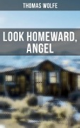 LOOK HOMEWARD, ANGEL - Thomas Wolfe